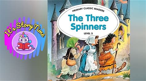  The Three Spinners -  A Timeless Tale Exploring Fate, Deception, and Unexpected Rewards